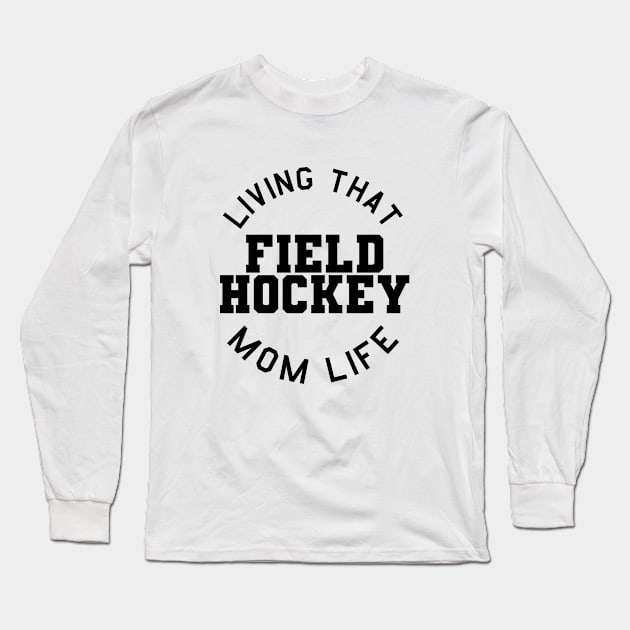 Field hockey mom. Perfect present for mother dad father friend him or her Long Sleeve T-Shirt by SerenityByAlex